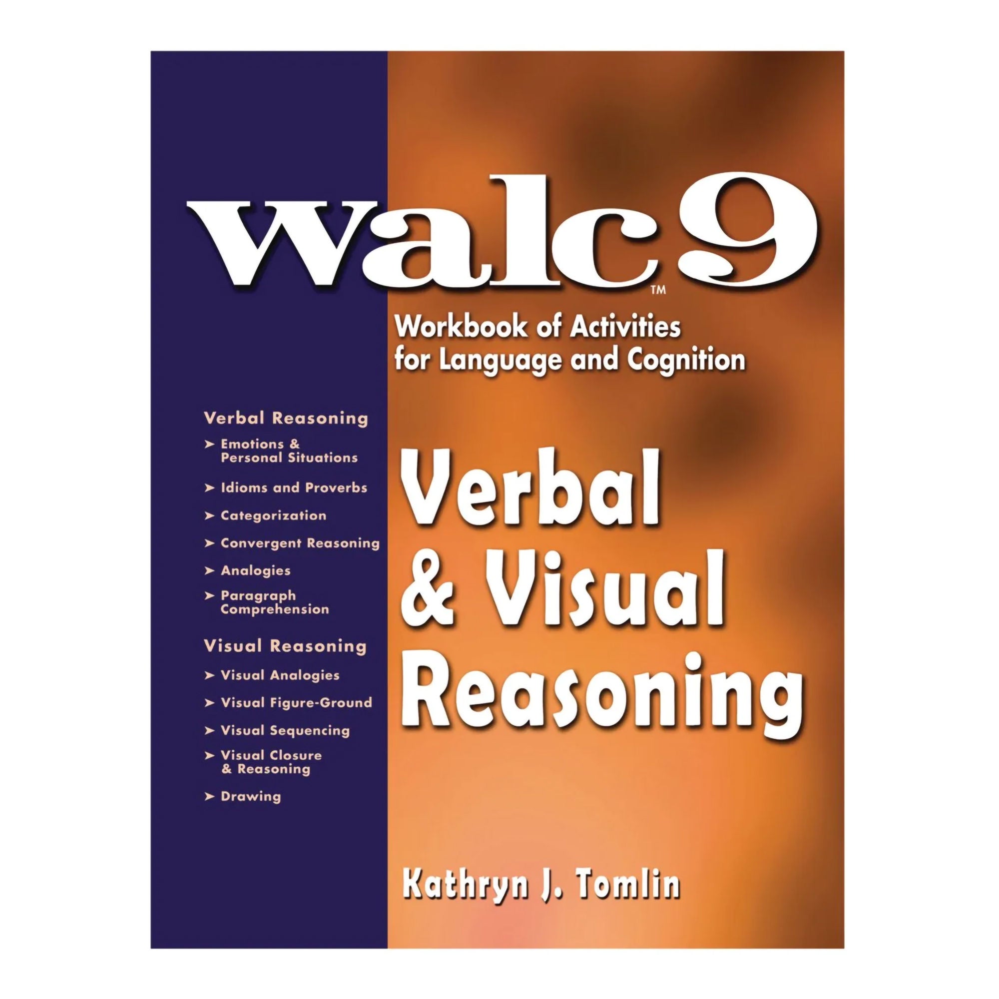 Performance Health - 081703859 Verbal & Visual Reasoning Workbook WALC™ Verbal & Visual Reasoning: WALC 9 Workbook of Activities for Languages and Cognition Kathryn J Tomlin