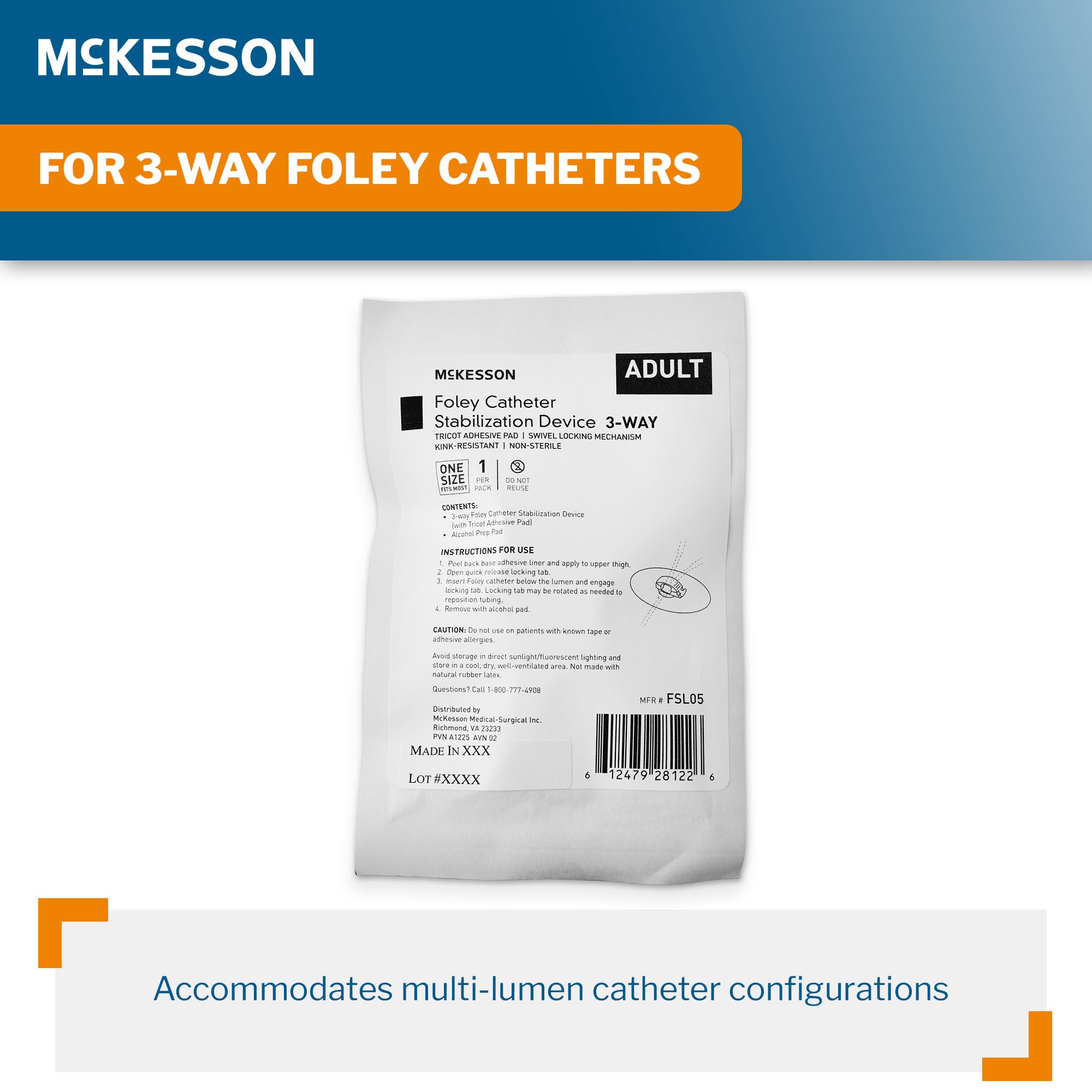 McKesson Brand - FSL05 Foley Catheter Stabilization Device McKesson 3-way Foley Catheter Stabilization Device with Tricot Adhesive Pad, (1) Alcohol Prep Pad, One Size Fits Most, NonSterile For Silicone and Latex Foley Catheters