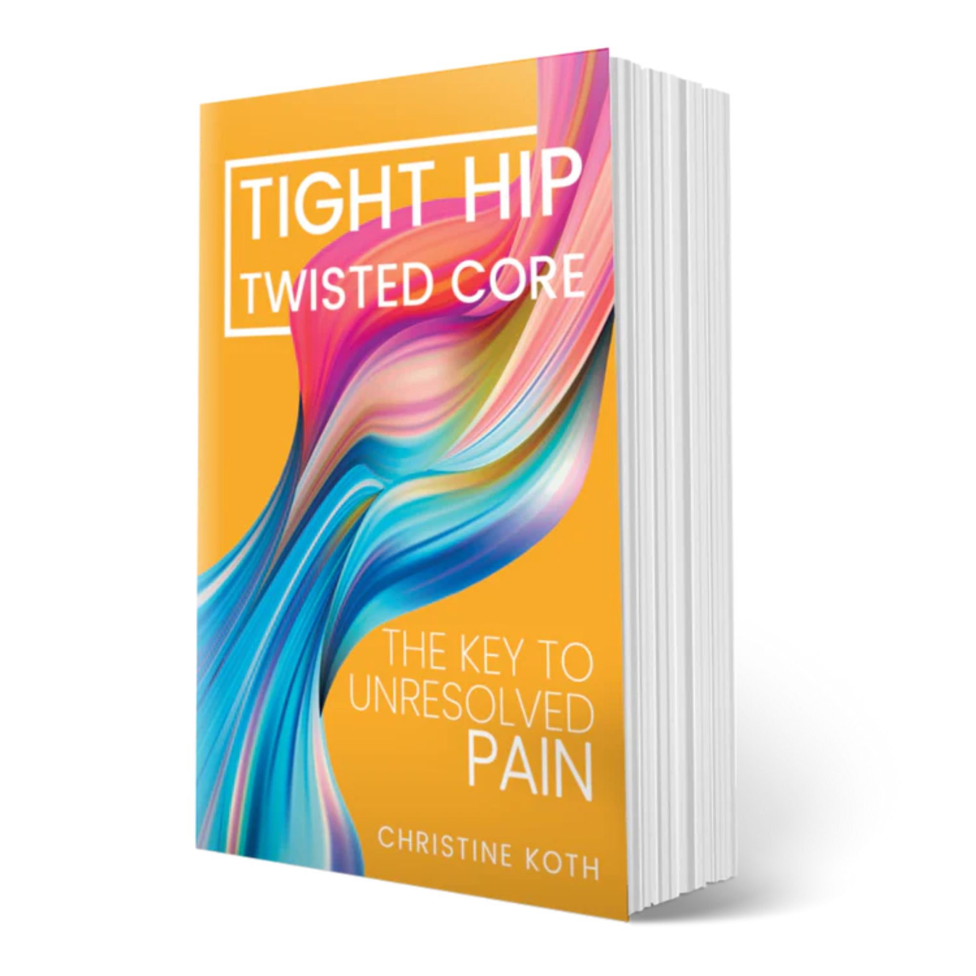 Aletha Inc - BOOK_1-1 Paperback Book Tight Hip, Twisted Core: The Key To Unresolved Pain Christine Annie (Koth), MPT