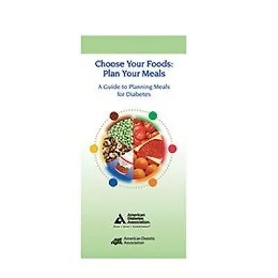 Nasco Healthcare - WA23099 Pamphlet Nasco Choose Your Foods: Plan Your Meals A Guide to Planning Meals for Diabetes